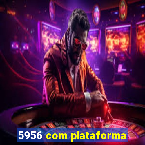 5956 com plataforma